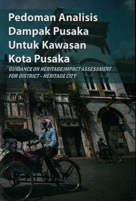 Pedoman Analisis Dampak Pusaka untuk Kawasan Kota Pusaka : Guidance on Heritage Impact Assessment for District - Heritage City - Direktorat Bina Penataan Bangunan