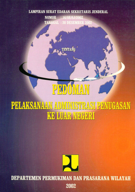 Pedoman Pelaksanaan Administrasi Penugasan ke Luar Negeri - Departemen Permukiman dan Prasarana Wilayah