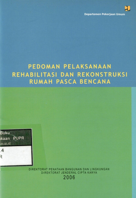 Pedoman Pelaksanaan Rehabilitasi dan Rekonstruksi Rumah Pasca Bencana - Direktorat Jenderal Cipta Karya