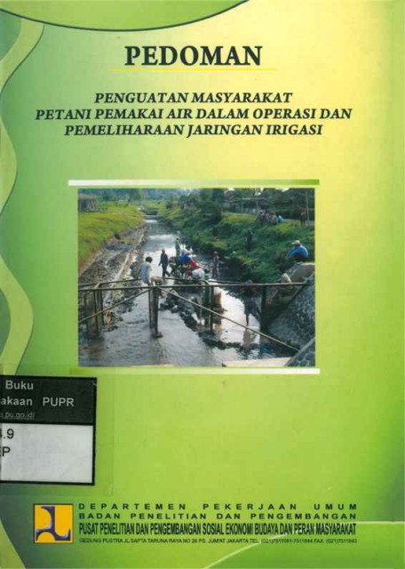 Pedoman Penguatan Masyarakat Petani Pemakai Air dalam Operasi dan Pemeliharaan Jaringan Irigasi - Departemen Pekerjaan Umum