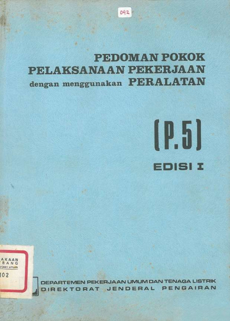 Pedoman Pokok Pelaksanaan Pekerjaan dengan Menggunakan Peralatan (P5) : Edisi I - Direktorat Jenderal Pengairan