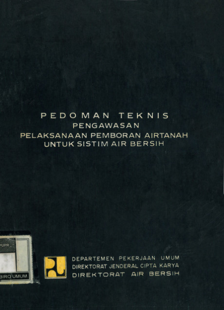 Pedoman Teknik Pengawasan Pelaksanaan Pemboran Air Tanah untuk Sistim Air Bersih - Direktorat Jenderal Cipta Karya