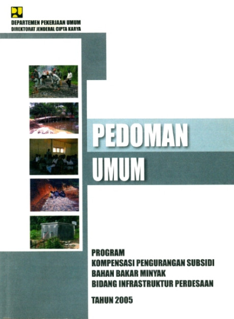 Pedoman Umum Program Kompensasi Pengurangan Subsidi Bahan Bakar Minyak Bidang Infrastruktur Perdesaan Tahun 2005 - Departemen Pekarjaan Umum, Direktorat Jenderal Cipta Karya