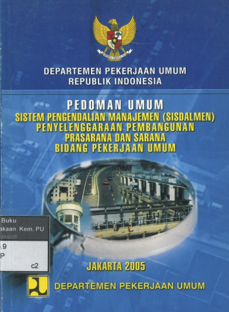 Pedoman Umum Sistem Pengendalian Manajemen (SISDALMEN) Penyelenggaraan Pembangunan Prasarana dan Sarana Bidang Pekerjaan Umum - Departemen Pekerjaan Umum