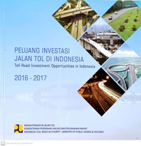 Peluang Investasi Jalan Tol di Indonesia: Toll Road Investment Opportunities in Indonesia 2016-2017 - Badan Pengatur Jalan Tol