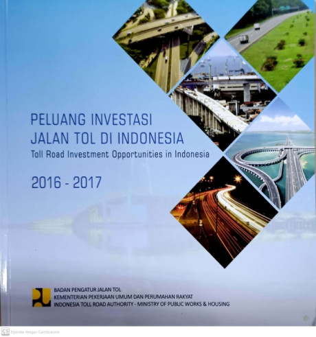 Peluang Investasi Jalan Tol di Indonesia: Toll Road Investment Opportunities in Indonesia (2016-2017) - Badan Pengatur Jalan Tol