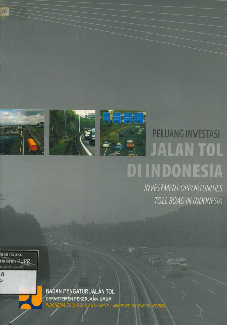 Peluang Investasi Jalan Tol (Investment Opportunities Toll Road in Indonesia) 2007 - Badan Pengatur Jalan Tol