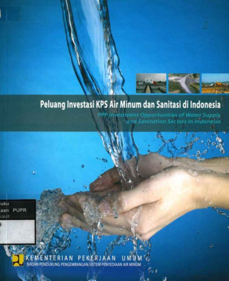 Peluang Investasi KPS Air Minum dan Sanitasi di Indonesia (PPP Investment Opportunities of Water Supply and Sanitation Sectors in Indonesia) - Badan Pendukung Pengembangan Sistem Penyediaan Air Minum