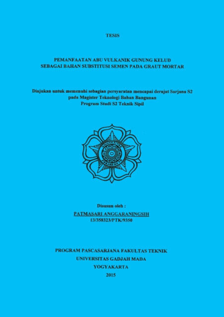 Pemanfaatan Abu Vulkanik Gunung Kelud sebagai Bahan Subtitusi Semen pada Graut Mortar - Patmasari Anggaraningsih