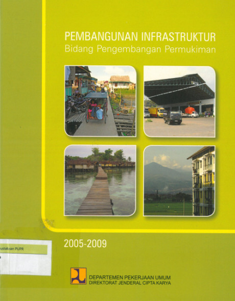 Pembangunan Infrastruktur Bidang Pengembangan Permukiman 2005-2009 - Direktorat Jenderal Cipta Karya