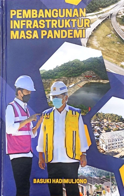 Pembangunan Infrastruktur Masa Pandemi - Ahmad Jayadi, Dwitri Waluyo, Nanda Amalia Putri, Ristyan Mega Putra, Iwan Bahariyanto, Warjono, Ali Imron, Hilda B Alexander, Muawwan Daelami, Sybyr Sumedi, Sigit Nugroho, Muhtar Sadili