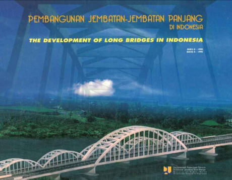 Pembangunan Jembatan - Jembatan Panjang di Indonesia (The Development of Long Bridges in Indonesia) - Departemen Pekerjaan Umum Direktorat Jenderal Bina Marga