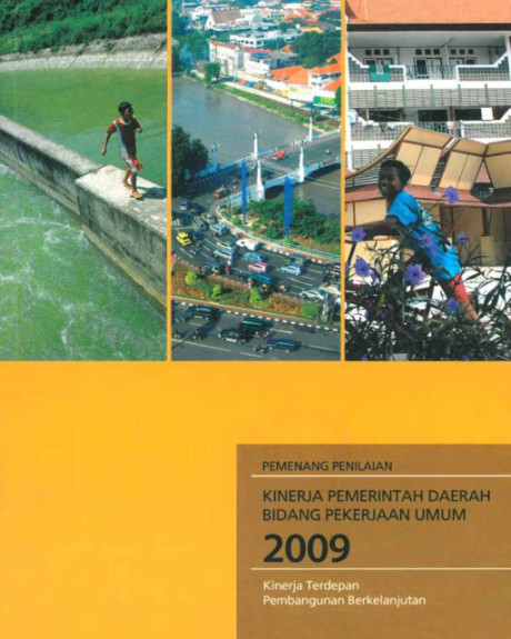 Pemenang Penilaian Kinerja Pemerintah Daerah Bidang Pekerjaan Umum 2009: Kinerja Terdepan, Pembangunan Berkelanjutan - et al., Sudiharyanto, Eko, Achmad, Agung Y., Ardyanto, Sofwan D.