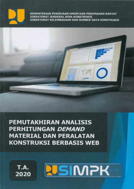 Pemutakhiran Analisis Perhitungan Demand Material dan Peralatan Konstruksi Berbasis Web TA. 2020 - Direktorat Jenderal Bina Konstruksi