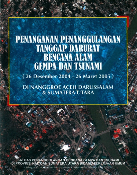 Penanganan Penanggulangan Tanggap Darurat Bencana Alam Gempa dan Tsunami di Nanggroe Aceh Darussalam & Sumatera Utara - Satgas Penanggulangan Bencana Gempa dan Tsunami di Provinsi NAD dan Sumatera Utara Bidang Pekerjaan