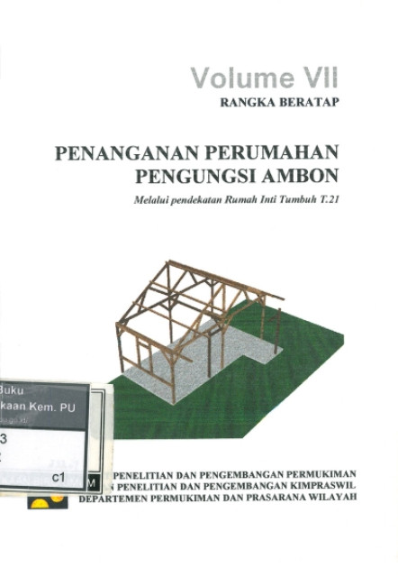 Penanganan Perumahan Pengungsi Ambon Melalui Pendekatan Inti Tumbuh T.21 : Volume VII Rangka Beratap - Pusat Penelitian dan Pengembangan Permukiman