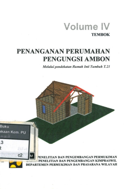 Penanganan Perumahan Pengungsi Ambon Melalui Pendekatan Rumah Inti Tumbuh T.21 : Volume IV Tembok - Pusat Penelitian dan Pengembangan Permukiman