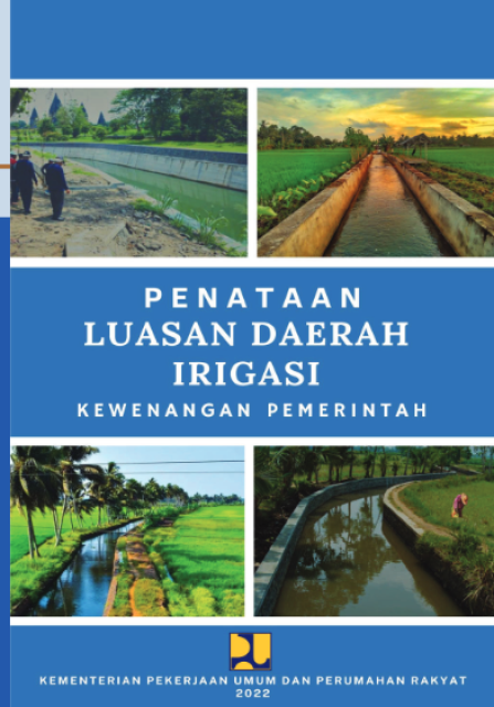 Penataan Luasan Daerah Irigasi Kewenangan Pemerintah - Dra Retno Sinarwati Mt, Retta Ida Lumongga SE, MM, Ratna Firmani R ST, MM, Hanhan Ahmad Sofiudin, S.TP. M.Agr