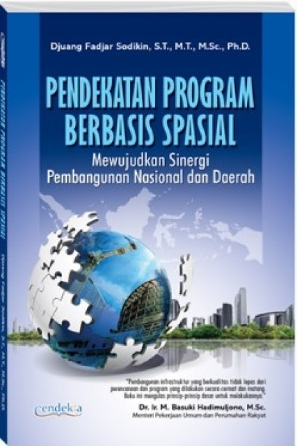 Pendekatan Program Berbasis Spasial: Mewujudkan Sinergi Pembangunan Nasional dan Daerah - Djuang Fadjar Sodikin