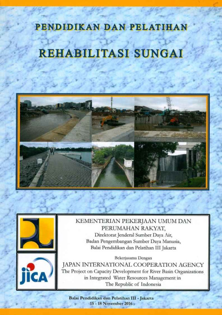 Pendidikan dan Pelatihan Rehabilitasi Sungai - Kementerian Pekerjaan Umum dan Perumahan Rakyat, Japan International Cooperation Agency (JICA)