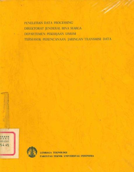 Penelitian Data Processing Direktorat Jenderal Bina Marga Departemen Pekerjaan Umum Termasuk Perencanaan Jaringan Transmisi Data - et all, I. G. M. Mantera, J. L. Parapak, Djoko Hartanto