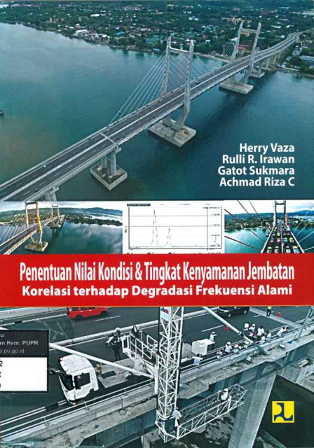 Penentuan Nilai Kondisi & Tingkat Kenyamanan Jembatan : Korelasi terhadap Degradasi Frekuensi Alami - Rulli R. Irawan, Gatot Sukmara, Herry Vaza, Achmad Riza C