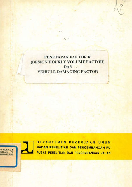 Penetapan Faktor K (Design Hourly Volume Factor) dan Vehicle Damaging Factor - et all., Hikmat Iskandar, Lili Rochaeli, Syamsu Umar