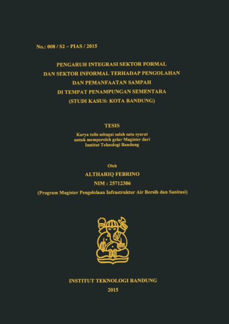 Pengaruh Integrasi Sektor Formal dan Sektor Informal terhadap Pengolahan dan Pemanfaatan Sampah di Tempat Penampungan Sementara : Studi Kasus Kota Bandung - Althariq Febrino