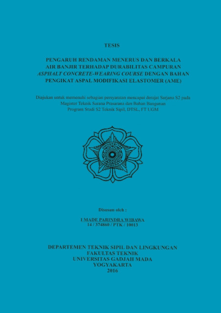 Pengaruh Rendaman Menerus dan Berkala Air Banjir terhadap Durabilitas Campuran Asphalt Concrete-Wearing Course dengan Bahan Pengikat Aspal Modifikasi Elastomer (AME) - I Made Parindra Wibawa