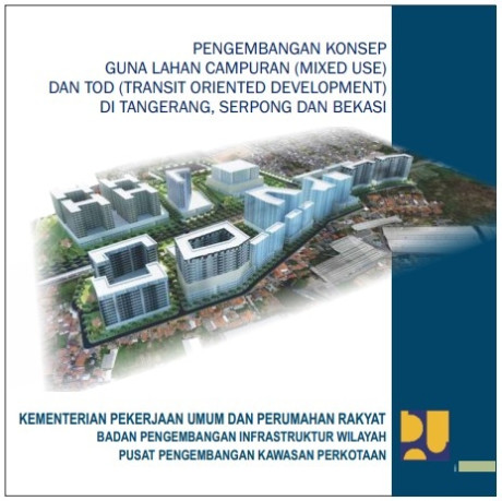 Pengembangan konsep guna lahan campuran (mixed use) dan TOD (transit oriented development) di Tangerang, Serpong, dan Bekasi - Atmawidjaja, Endra , et.all