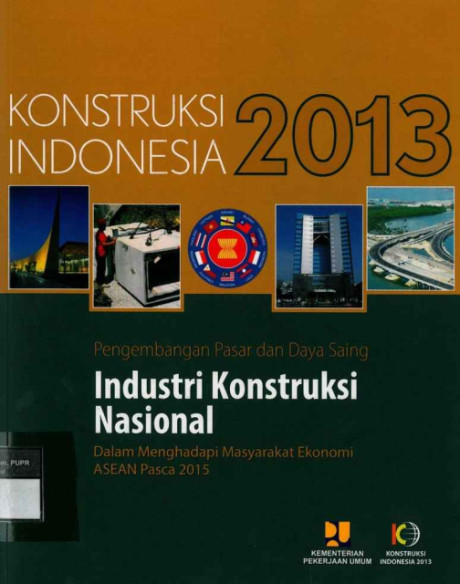 Pengembangan Pasar dan Daya Saing Industri Konstruksi Nasional dalam Menghadapi Masyarakat Ekonomi ASEAN Pasca 2015 - Kementerian Pekerjaan Umum