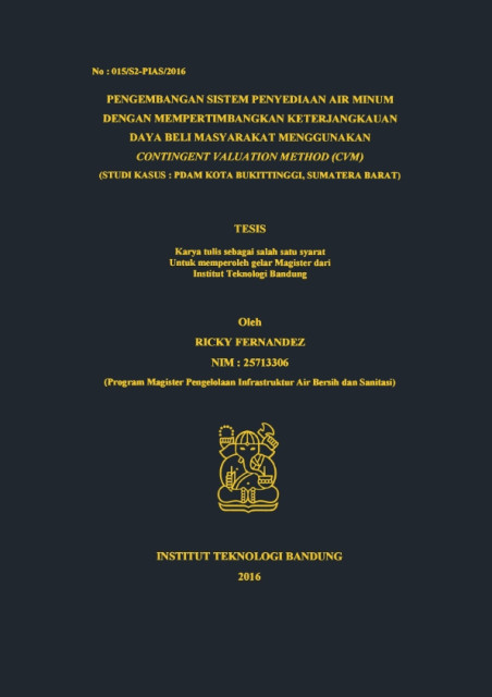 Pengembangan Sistem Penyediaan Air Minum dengan Mempertimbangkan Keterjangkauan Daya Beli Masyarakat menggunakan Contingent Valuation Method (CVM) - Ricky Fernandez