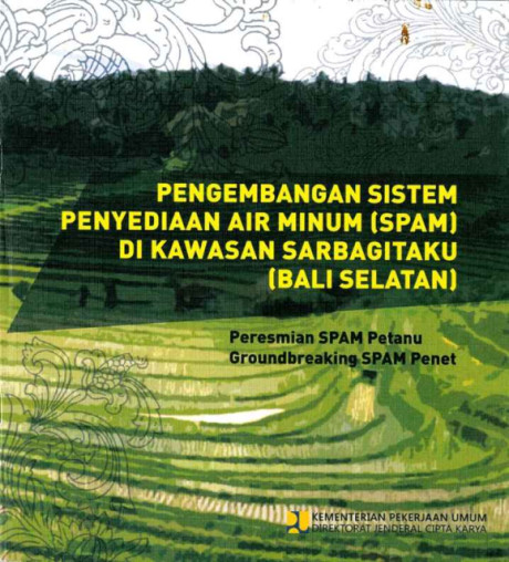 Pengembangan Sistem Penyediaan Air Minum (SPAM) di Kawasan Serbagitaku (Bali Selatan) : Peresmian SPAM Petanu, Groundbreaking SPAM Penet - Direktorat Jenderal Cipta Karya