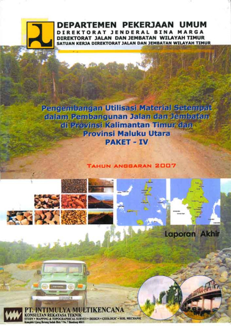 Pengembangan Utilisasi Material Setempat dalam Pembangunan Jalan dan Jembatan di Provinsi Kalimantan Timur dan Provinsi Maluku Utara : Paket IV - PT. Intimulya Multikencana