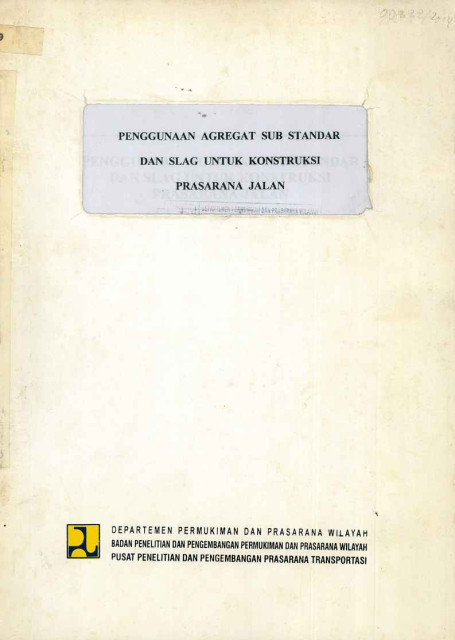Penggunaan Agregat Sub Standar dan Slag untuk Konstruksi Prasarana Jalan - et all., Eddy Djunaedi, Leksminingsih, Bongsu Samosir