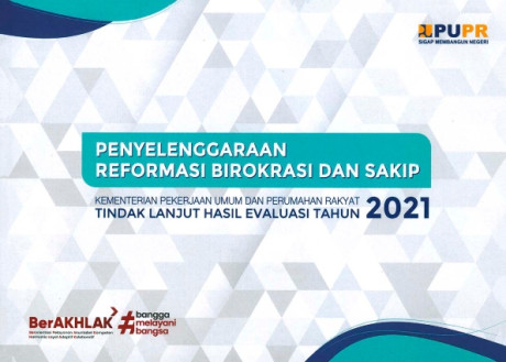 Penyelenggaraan Reformasi Birokrasi dan SAKIP: Kementerian Pekerjaan Umum dan Perumahan Rakyat Tindak Lanjut Hasil Evaluasi Tahun 2021 - Kementerian Pekerjaan Umum dan Perumahan Rakyat, Hadimuljono, M. Basuki