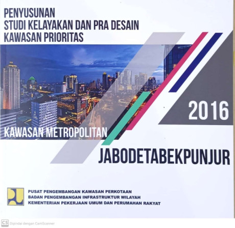 Penyusunan Studi Kelayakan dan Pra Desain Kawasan Prioritas Kawasan Metropolitan Jadebotabekpunjur 2016 - Pusat Pengembangan Kawasan Perkotaan