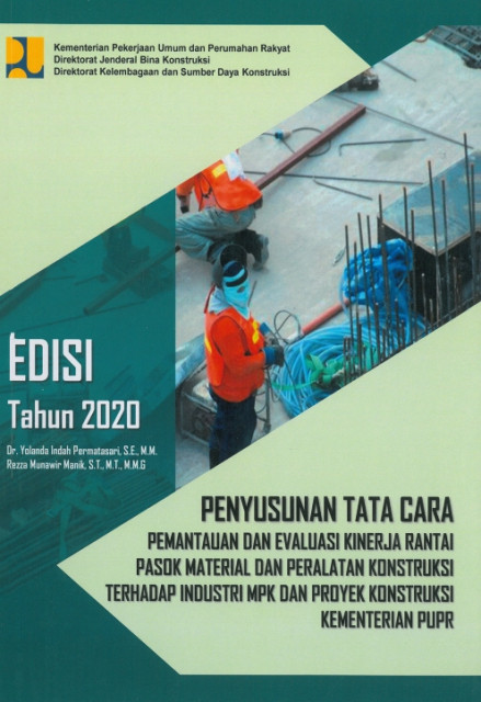 Penyusunan Tata Cara Pemantauan dan Evaluasi KInerja Rantai Pasok Material dan Peralatan Konstruksi Terhadap Industri MPK dan Proyek Konstruksi Kementerian PUPR - Yolanda Indah Permatasari, Rezza Munawir