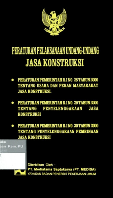 Peraturan Pelaksanaan Undang-Undang Jasa Konstruksi - PT Mediatama Saptakarya ( PT Medisa ) Yayasan Badan Penerbit Pekerja Umum