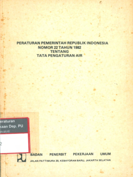 Peraturan Pemerintah Republik Indonesia Nomor 22 Tahun 1982 tentang Tata Pengaturan Air - Kementerian Pekerjaan Umum dan Perumahan Rakyat, Direktorat Jenderal Pengairan Departemen Pekerjaan Umum