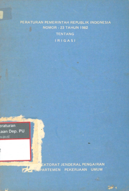 Peraturan Pemerintah Republik Indonesia Nomor 23 Tahun 1982 Tentang Irigasi - Direktorat Jenderal Pengairan