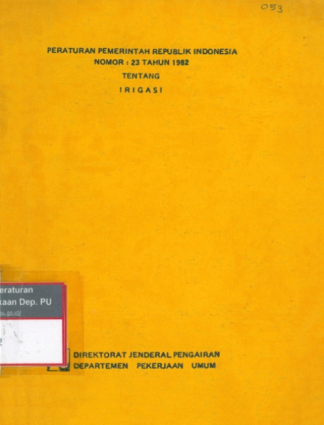 Peraturan Pemerintah Republik Indonesia Nomor 23 Tahun 1982 tentang Irigasi - Kementerian Pekerjaan Umum dan Perumahan Rakyat, Direktorat Jenderal Pengairan Departemen Pekerjaan Umum