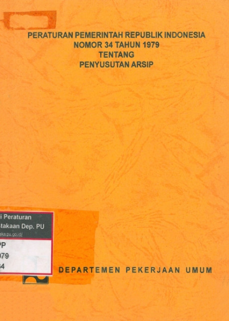 Peraturan Pemerintah Republik Indonesia Nomor 34 Tahun 1979 Tentang Penyusutan Arsip - Departemen Pekerjaan Umum