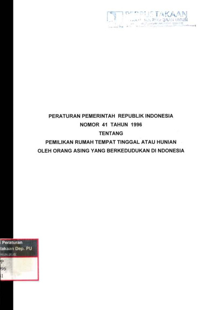 Peraturan Pemerintah Republik Indonesia Nomor 41 Tahun 1996 Tentang Pemilikan Rumah Tempat Tinggal atau Hunian oleh Orang Asing yang Berkedudukan di Indonesia - 