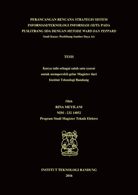 Percangan Rencana Strategis Sistem Informasi/Teknologi Informasi (SI/TI) pada Puslitbang SDA dengan Metode Ward dan Peppard : Studi Kasus Puslibang Sumber Daya Air - Rina Meyilani