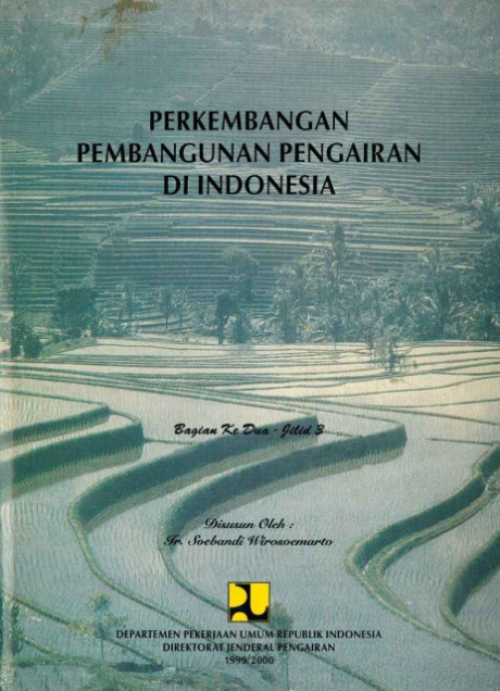 Perkembangan Pembangunan Pengairan di Indonesia : Bagian Ke Dua - Jilid 3 - Wirosoemarto, Soebandi