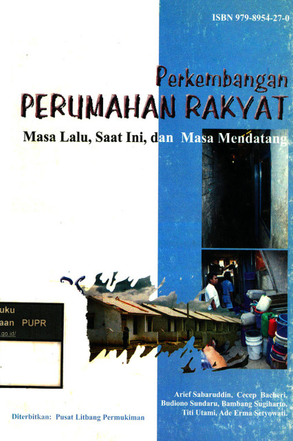 Perkembangan Perumahan Rakyat: masa lalu, saat ini, dan masa mendatang - Arief Sabaruddin, Cecep Bakheri Bachroni, et al., Budiono Sundaru