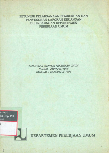 Petunjuk Pelaksanaan Pembukuan dan Penyusunan Laporan Keuangan di Lingkungan Departemen Pekerjaan Umum - Departemen Pekarjaan Umum