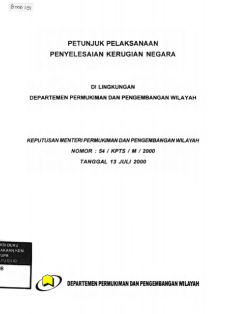 Petunjuk Pelaksanaan Penyelesaian Kerugian Negara Di Lingkungan Departemen Permukiman dan Pengembangan Wilayah Keputusan Menteri Permukiman dan Pengembangan Wilayah Nomor : 54 / KPTS / M / 2000 Tanggal 13 JULI 2000 - Menteri Pemukiman dan Pengembangan Wilayah