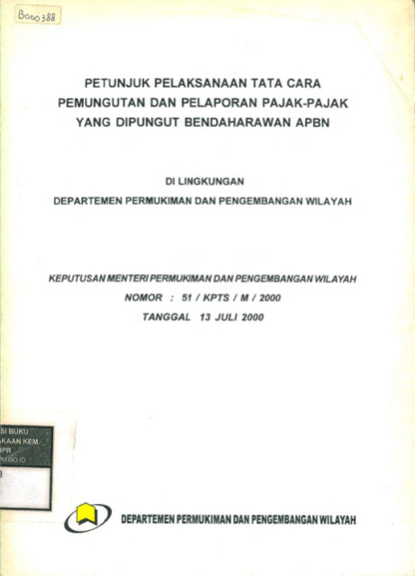 Petunjuk Pelaksanaan Tata Cara Pemungutan dan Pelaporan Pajak-Pajak yang Dipungut Bendaharawan APBN - Departemen Permukiman dan Pengembangan Wilayah